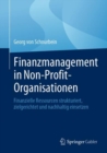 Finanzmanagement in Non-Profit-Organisationen : Finanzielle Ressourcen strukturiert, zielgerichtet und nachhaltig einsetzen - eBook