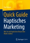 Quick Guide Haptisches Marketing : Wie Sie mit haptischen Reizen Ihre Marke starken - eBook