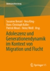 Adoleszenz und Generationendynamik im Kontext von Migration und Flucht - eBook