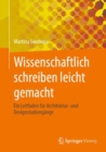 Wissenschaftlich schreiben leicht gemacht : Ein Leitfaden fur Architektur- und Designstudiengange - eBook