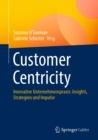 Customer Centricity : Innovative Unternehmenspraxis: Insights, Strategien und Impulse - eBook