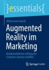 Augmented Reality im Marketing : Kundenerlebnisse entlang der Customer Journey schaffen - eBook