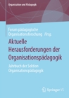 Aktuelle Herausforderungen der Organisationspadagogik : Jahrbuch der Sektion Organisationspadagogik - eBook