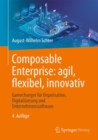 Composable Enterprise: agil, flexibel, innovativ : Gamechanger fur Organisation, Digitalisierung und Unternehmenssoftware - eBook