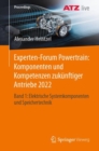 Experten-Forum Powertrain: Komponenten und Kompetenzen zukunftiger Antriebe 2022 : Band 1: Elektrische Systemkomponenten und Speichertechnik - eBook