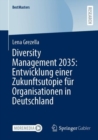 Diversity Management 2035: Entwicklung einer Zukunftsutopie fur Organisationen in Deutschland - eBook