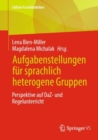 Aufgabenstellungen fur sprachlich heterogene Gruppen : Perspektive auf DaZ- und Regelunterricht - eBook