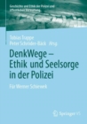 DenkWege - Ethik und Seelsorge in der Polizei : Fur Werner Schiewek - eBook