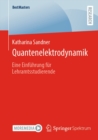 Quantenelektrodynamik : Eine Einfuhrung fur Lehramtsstudierende - eBook