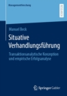 Situative Verhandlungsfuhrung : Transaktionsanalytische Konzeption und empirische Erfolgsanalyse - eBook