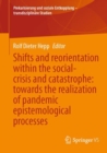 Shifts and reorientation within the social-crisis and catastrophe: towards the realization of pandemic epistemological processes - eBook