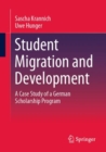 Student Migration and Development : A Case Study of a German Scholarship Program - eBook