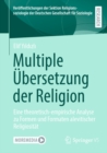 Multiple Ubersetzung der Religion : Eine theoretisch-empirische Analyse zu Formen und Formaten alevitischer Religiositat - eBook