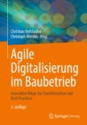 Agile Digitalisierung im Baubetrieb : Innovative Wege zur Transformation und Best Practices - eBook