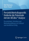 Personlichkeitsdiagnostik: Entdecke die Potenziale mit der AECdisc(R) Analyse : Personlichkeit, Verhalten und Motivationsfaktoren als Schlussel zum beruflichen Erfolg - eBook