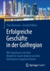 Erfolgreiche Geschafte in der Golfregion : Wie Exporteure mit dem Wandel in Saudi-Arabien und den Golfstaaten umgehen konnen - eBook