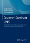 Customer-Dominant Logic : Kundendominantes Management als neue Zielgroe im Relationship Marketing - eBook