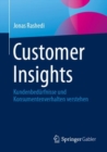 Customer Insights : Kundenbedurfnisse und Konsumentenverhalten verstehen - eBook