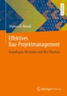 Effektives Bau-Projektmanagement : Grundlagen, Methoden und Best Practices - eBook