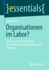 Organisationen im Labor? : Grenzen der Simulation von Formalitat in gruppendynamischen Trainings - eBook