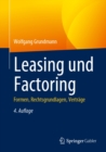 Leasing und Factoring : Formen, Rechtsgrundlagen, Vertrage - eBook