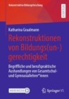 Rekonstruktionen von Bildungs(un-)gerechtigkeit : Begriffliche und berufspraktische Aushandlungen von Gesamtschul- und Gymnasiallehrer*innen - eBook