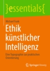 Ethik kunstlicher Intelligenz : Eine Topographie zur praktischen Orientierung - eBook