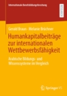 Humankapitalbeitrage zur internationalen Wettbewerbsfahigkeit : Arabische Bildungs- und Wissenssysteme im Vergleich - eBook