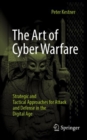 The Art of Cyber Warfare : Strategic and Tactical Approaches for Attack and Defense in the Digital Age - eBook