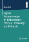 Digitale Versammlungen im Blickwinkel des Parteien-, Verfassungs- und Zivilrechts - eBook