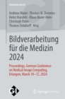 Bildverarbeitung fur die Medizin 2024 : Proceedings, German Conference on Medical Image Computing, Erlangen, March 10-12, 2024 - eBook