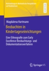 Beobachten in Kindertageseinrichtungen : Eine Ethnografie zum Early Excellence Beobachtungs- und Dokumentationsverfahren - eBook