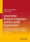 Cooperation Between Companies and Non-profit Organizations : Taking Responsibility Together: Guidelines for Constructive, Credible and Transparent CSR Projects - eBook