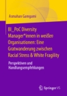 BI_PoC Diversity Manager*innen in weien Organisationen: Eine Gratwanderung zwischen Racial Stress & White Fragility : Perspektiven und Handlungsempfehlungen - eBook