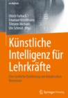 Kunstliche Intelligenz fur Lehrkrafte : Eine fachliche Einfuhrung                                                    mit didaktischen Hinweisen - eBook