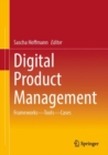 Digital Product Management : Frameworks - Tools - Cases - eBook