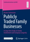 Publicly Traded Family Businesses : A Long-Term Study on Family Involvement and Company Longevity - eBook