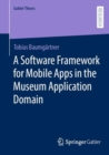A Software Framework for Mobile Apps in the Museum Application Domain - eBook