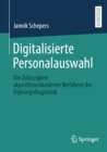 Digitalisierte Personalauswahl : Die Zulassigkeit algorithmenbasierter Verfahren der Eignungsdiagnostik - eBook