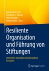 Resiliente Organisation und Fuhrung von Stiftungen : Innovative Strategien und belastbare Konzepte - eBook