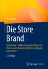 Die Store Brand : Onlineshops, Laden und andere Points-of-Purchase als Marken verstehen, aufbauen und steuern - eBook