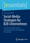 Social-Media-Strategien fur B2B-Unternehmen : Von der Konzeption bis zur Umsetzung in den verschiedenen Netzwerken - eBook