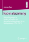 Nationalerziehung : Nationalpadagogische Ansatze in Preuen vom Generallandschulreglement bis zur Reichsgrundung (1763-1871) - eBook