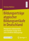 Bildungsertrage atypischer Bildungsverlaufe in Deutschland : Divergenzen nichtmonetarer und monetarer Ertrage durch unterschiedliche Bildungswege - eBook