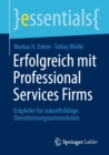 Erfolgreich mit Professional Services Firms : Eckpfeiler fur zukunftsfahige Dienstleistungsunternehmen - eBook