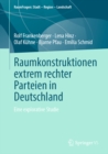 Raumkonstruktionen extrem rechter Parteien in Deutschland : Eine explorative Studie - eBook