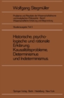Historische, psychologische und rationale Erklarung Kausalitatsprobleme, Determinismus und Indeterminismus - eBook