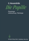 Die Pupille : Physiologie - Untersuchung - Pathologie - eBook