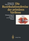 Die Rezirkulationskreise der primaren Varikose : Pathophysiologische Grundlagen zur chirurgischen Therapie - eBook
