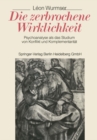 Die zerbrochene Wirklichkeit : Psychoanalyse als das Studium von Konflikt und Komplementaritat - eBook